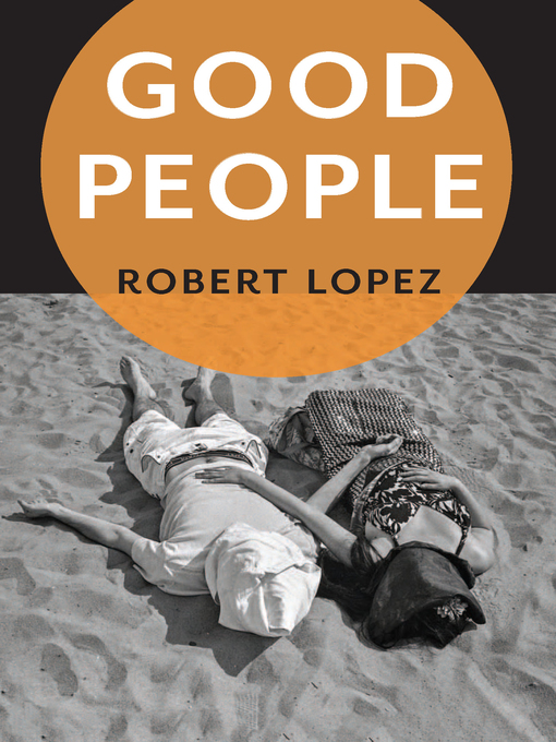 Title details for Good People by Robert Lopez - Available